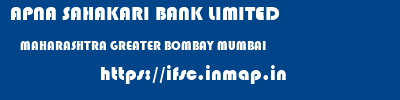 APNA SAHAKARI BANK LIMITED  MAHARASHTRA GREATER BOMBAY MUMBAI   ifsc code
